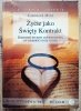 Caroline Myss Życie jako Święty Kontrakt